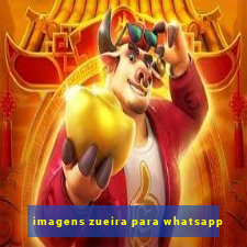 imagens zueira para whatsapp